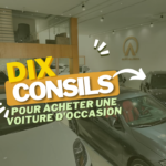 10 Conseils Indispensables pour Acheter une Voiture d'Occasion en Toute Confiance